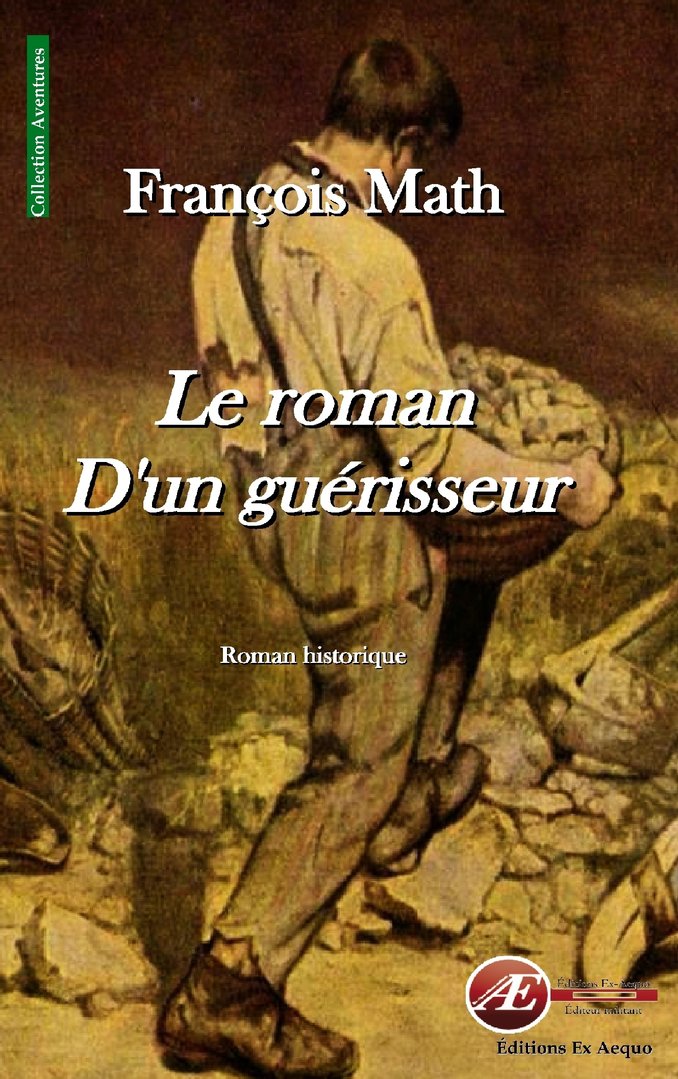 Couverture de Le roman d&rsquo;un guérisseur, de François Math